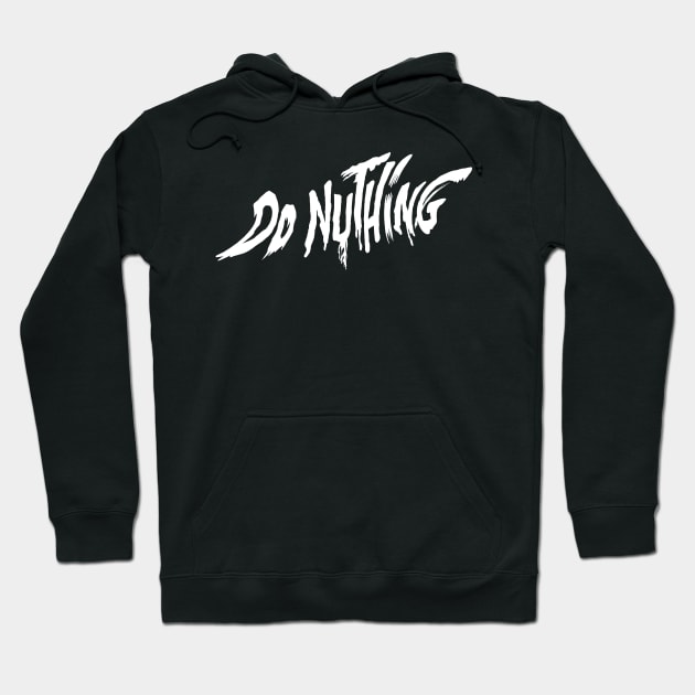 Do Nuthing Hoodies Hoodie by DoNuthing